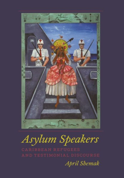 Asylum Speakers: Caribbean Refugees and Testimonial Discourse