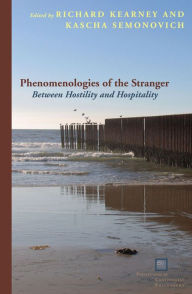 Title: Phenomenologies of the Stranger: Between Hostility and Hospitality, Author: Richard Kearney