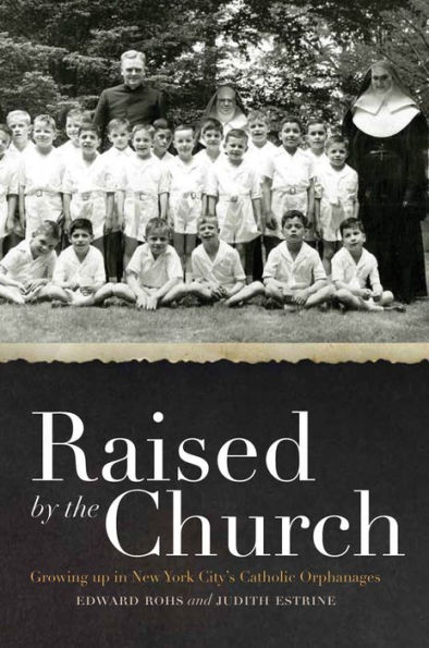 Raised by the Church: Growing up in New York City's Catholic Orphanages