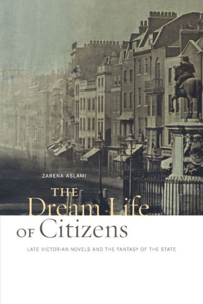 The Dream Life of Citizens: Late Victorian Novels and the Fantasy of the State