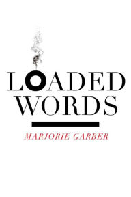 Title: Loaded Words, Author: Marjorie Garber