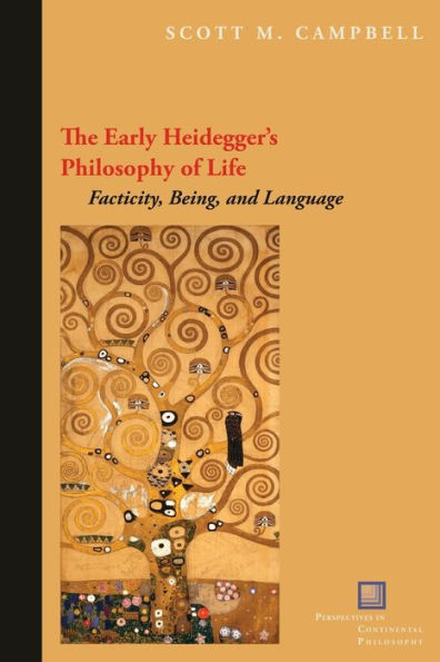 The Early Heidegger's Philosophy of Life: Facticity, Being, and Language