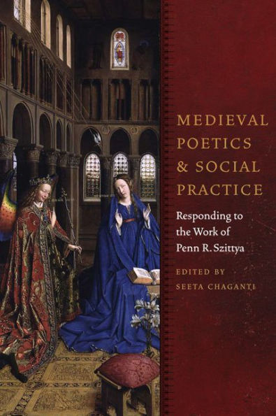 Medieval Poetics and Social Practice: Responding to the Work of Penn R. Szittya