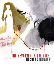 Title: The Revolver in the Hive, Author: Nicholas Hundley