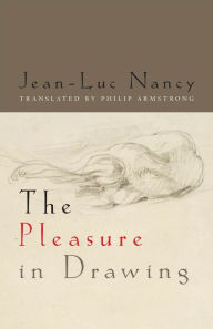 Title: The Pleasure in Drawing, Author: Jean-Luc Nancy