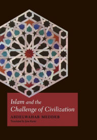 Title: Islam and the Challenge of Civilization, Author: Abdelwahab Meddeb