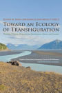 Toward an Ecology of Transfiguration: Orthodox Christian Perspectives on Environment, Nature, and Creation