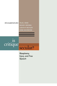 Title: Is Critique Secular?: Blasphemy, Injury, and Free Speech, Author: Talal Asad