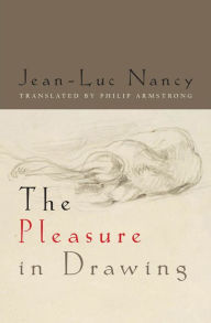 Title: The Pleasure in Drawing, Author: Jean-Luc Nancy