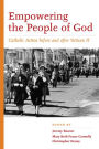 Empowering the People of God: Catholic Action before and after Vatican II