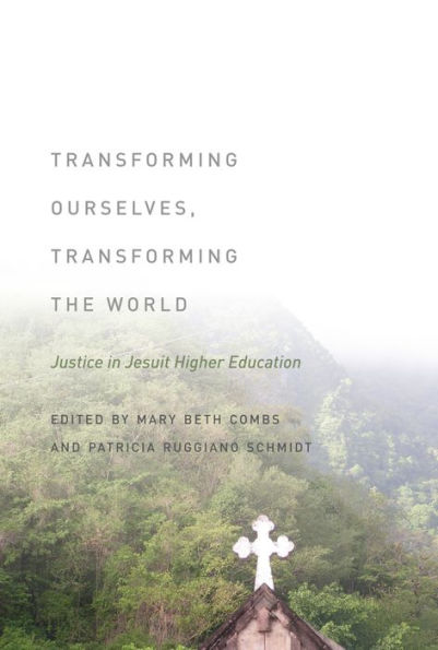 Transforming Ourselves, the World: Justice Jesuit Higher Education