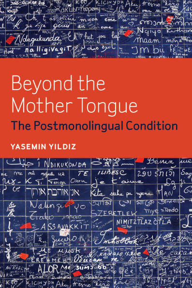 Beyond The Mother Tongue: Postmonolingual Condition