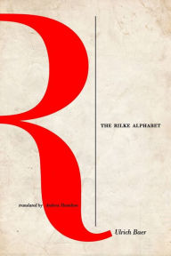 Title: The Rilke Alphabet, Author: Ulrich Baer