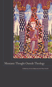 Title: Messianic Thought Outside Theology, Author: Anna Glazova