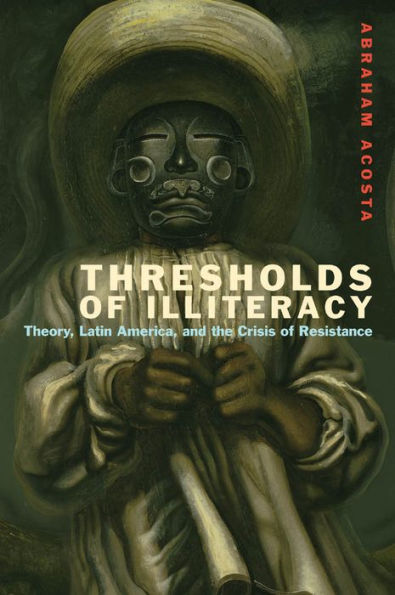 Thresholds of Illiteracy: Theory, Latin America, and the Crisis Resistance