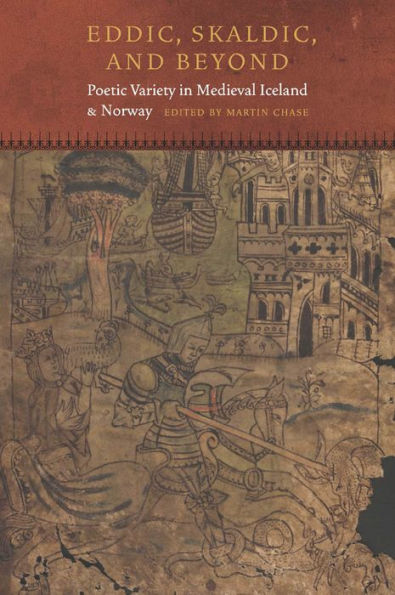 Eddic, Skaldic, and Beyond: Poetic Variety Medieval Iceland Norway