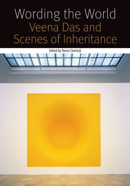 Wording the World: Veena Das and Scenes of Inheritance