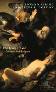 Title: The Trace of God: Derrida and Religion, Author: Edward Baring