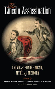 Title: The Lincoln Assassination: Crime and Punishment, Myth and Memory A Lincoln Forum Book, Author: Craig L. Symonds