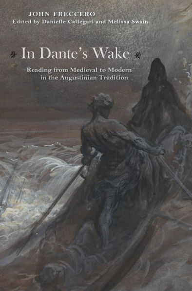 Dante's Wake: Reading from Medieval to Modern the Augustinian Tradition
