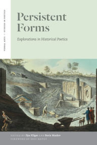 Title: Persistent Forms: Explorations in Historical Poetics, Author: Ilya Kliger