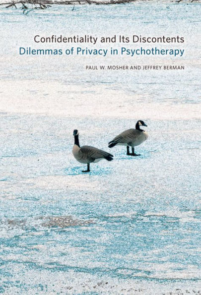 Confidentiality and Its Discontents: Dilemmas of Privacy Psychotherapy