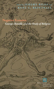 Title: Negative Ecstasies: Georges Bataille and the Study of Religion, Author: Jeremy Biles