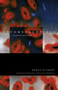 Title: Cytomegalovirus: A Hospitalization Diary, Author: Hervé Guibert