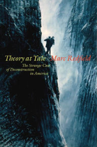 Title: Theory at Yale: The Strange Case of Deconstruction in America, Author: Marc Redfield