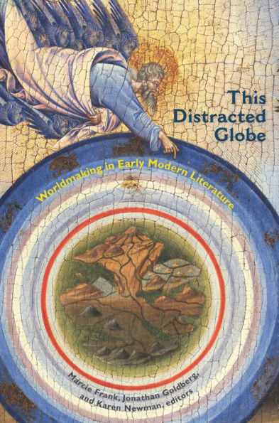 This Distracted Globe: Worldmaking Early Modern Literature