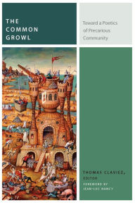 Title: The Common Growl: Toward a Poetics of Precarious Community, Author: Thomas Claviez