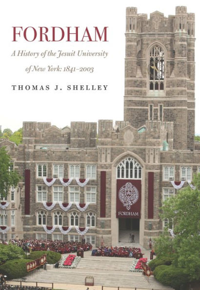 Fordham, A History of the Jesuit University New York: 1841-2003