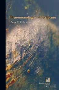 Title: Phenomenologies of Scripture, Author: Adam Y. Wells