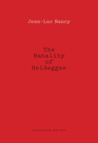 Title: The Banality of Heidegger, Author: Jean-Luc Nancy