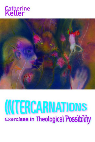 Intercarnations: Exercises Theological Possibility