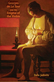 Title: Georges de La Tour and the Enigma of the Visible, Author: Dalia Judovitz