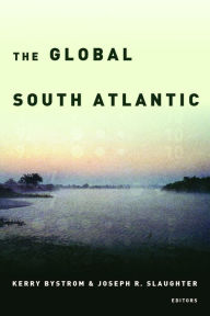 Title: The Global South Atlantic, Author: Kerry Bystrom