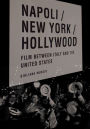 Napoli/New York/Hollywood: Film between Italy and the United States