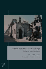 Title: On the Nature of Marx's Things: Translation as Necrophilology, Author: Jacques Lezra