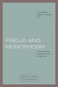 Title: Freud and Monotheism: Moses and the Violent Origins of Religion, Author: Gilad Sharvit
