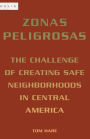 Zonas Peligrosas: The Challenge of Creating Safe Neighborhoods in Central America