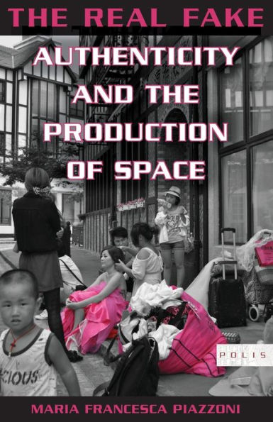 the Real Fake: Authenticity and Production of Space