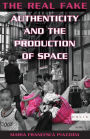 The Real Fake: Authenticity and the Production of Space