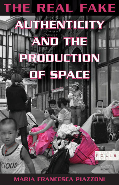 the Real Fake: Authenticity and Production of Space