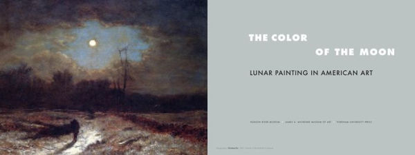 The Color of the Moon: Lunar Painting in American Art