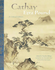 Title: Cathay: A Critical Edition, Author: Ezra Pound