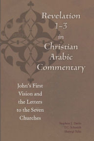 Title: Revelation 1-3 in Christian Arabic Commentary: John's First Vision and the Letters to the Seven Churches, Author: Bulus al-Bushi