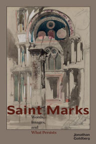Title: Saint Marks: Words, Images, and What Persists, Author: Jonathan Goldberg