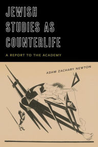 Title: Jewish Studies as Counterlife: A Report to the Academy, Author: Adam Zachary Newton