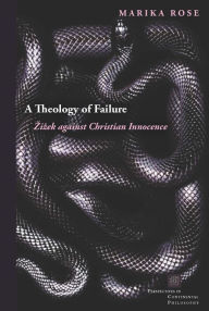 Title: A Theology of Failure: Zizek against Christian Innocence, Author: Marika Rose
